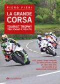 La grande corsa. Tourist Trophy tra sogno e realtà