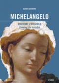 Michelangelo: mostrare l'invisibile. Ediz. italiana e inglese