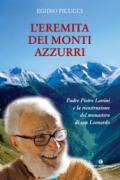 L'eremita dei monti azzurri. Padre Pietro Lavini e la ricostruzione del monastero di San Leonardo