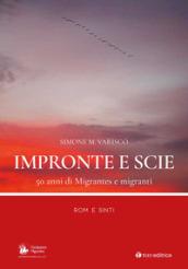 Impronte e scie. 50 anni di Migrantes e migranti. Rom e sinti