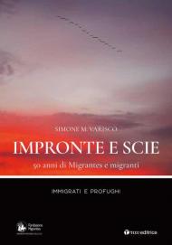 Impronte e scie. 50 anni di Migrantes e migranti. Immigrati e profughi