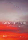 Impronte e scie. 50 anni di Migrantes e migranti: Istituzionale-Emigrazione-Rom e sinti-Circensi e fieranti-Immigrati e profughi