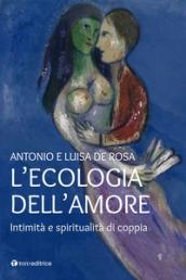 L'ecologia dell'amore. Intimità e spiritualità di coppia