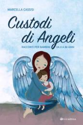 Custodi di Angeli. Racconti per bambini da 8 a 88 anni