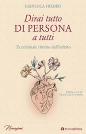 Dirai tutto di persona a tutti. Eccezionale ritorno dall'infarto