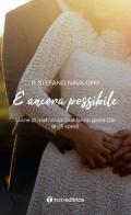 È ancora possibile. Storie di matrimoni che fanno gioire Dio (e gli sposi)