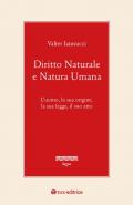 Diritto naturale e natura umana. L'uomo, la sua origine, la sua legge, il suo atto