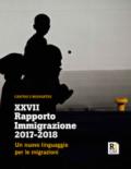 XXVII Rapporto Immigrazione 2017-2018. Un nuovo linguaggio per le migrazioni