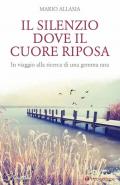 Il silenzio dove il cuore riposa. In viaggio alla ricerca di una gemma rara