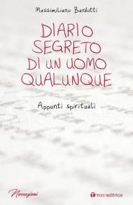 Diario segreto di un uomo qualunque. Appunti spirituali