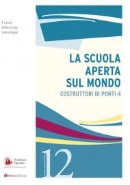 La scuola aperta sul mondo. Costruttori di ponti. Vol. 4