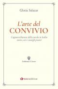 L' arte del convivio. L'apparecchiatura della tavola in Italia: storia, usi e consigli pratici