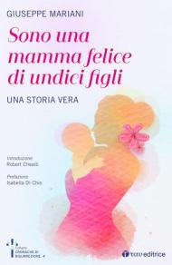 Sono una mamma felice di undici figli. Una storia vera