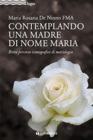 Contemplando una madre di nome Maria. Breve percorso iconografico di mariologia