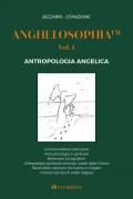 Anghelosophia. Vol. 1: Antropologia angelica.