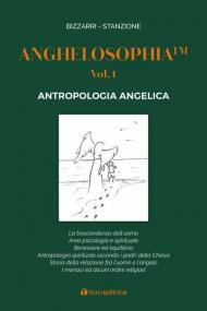 Anghelosophia. Vol. 1: Antropologia angelica.