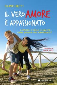 Il vero amore è appassionato. L'amore, il sesso, il piacere... come possono non interessarci?