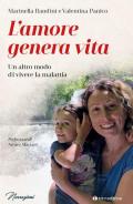 L' amore genera vita. Un altro modo di vivere la malattia