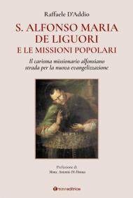 S. Alfonso Maria de Liguori e le missioni popolari. Il carisma missionario alfonsiano strada per la nuova evangelizzazione