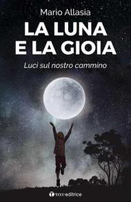 La luna e la gioia. Luci sul nostro cammino