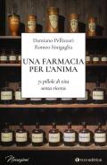 Una farmacia per l'anima. 71 pillole di vita senza ricetta