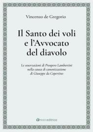Il Santo dei voli e l'avvocato del diavolo. Le osservazioni di Prospero Lambertini nella causa di canonizzazione di Giuseppe da Copertino