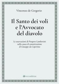 Il Santo dei voli e l'avvocato del diavolo. Le osservazioni di Prospero Lambertini nella causa di canonizzazione di Giuseppe da Copertino