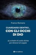 Guardarsi dentro... con gli occhi di Dio. 25 schede di Lectio divina per itinerari di coppia