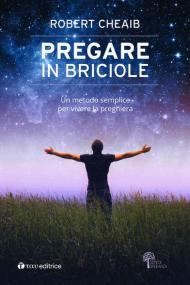 Pregare in briciole. Un metodo semplice per vivere la preghiera