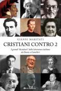 Cristiani contro. I grandi «dissidenti» della letteratura italiana. Vol. 2: Da Dante a Camilleri.