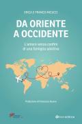 Da Oriente a Occidente. L'amore senza confini di una famiglia adottiva