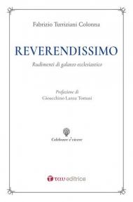 Reverendissimo. Rudimenti di galateo ecclesiastico