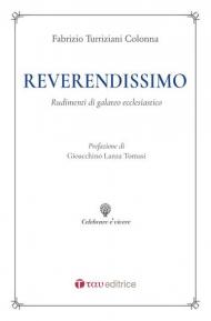 Reverendissimo. Rudimenti di galateo ecclesiastico