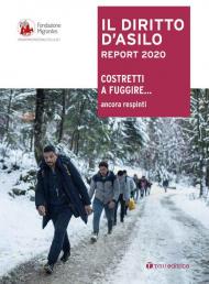 Il diritto d'Asilo. Report 2020. Costretti a fuggire... ancora respinti