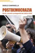 Postdemocrazia. Storia, concetti e protagonisti dal 1950 al 2020