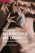 Alla ricerca del Logos. Un percorso storico-esegetico e teologico