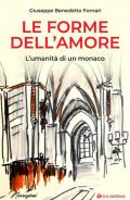 Le forme dell'amore. L'umanità di un monaco