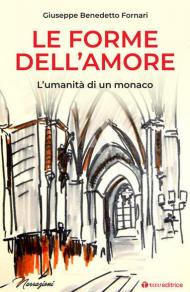 Le forme dell'amore. L'umanità di un monaco