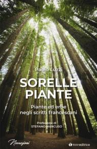 Sorelle piante. Piante ed erbe negli scritti francescani