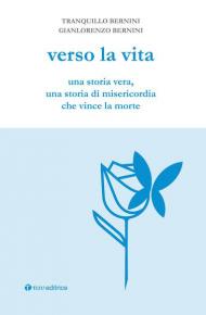 Verso la vita. Una storia vera, una storia di misericordia che vince la morte