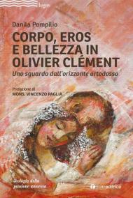 Corpo, Eros e bellezza in Olivier Clémen. Uno sguardo dall'orizzonte ortodosso