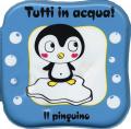 Il pinguino. Tutti in acqua! Ediz. a colori. Con gadget