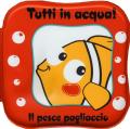 Il pesce pagliaccio. Tutti in acqua! Ediz. a colori. Con gadget