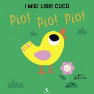 Pio! Pio! Pio! I miei libri cucù. Ediz. a colori