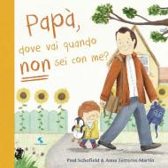 Papà, dove vai quando non sei con me? Ediz. a colori