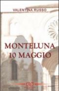 Monteluna 10 maggio