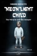 Neon light child. The miracle and the sleeper