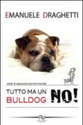 Tutto... ma un bulldog no! Storie di sopravvivenza matrimoniale