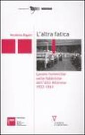 L'altra fatica. Lavoro femminile nelle fabbriche dell'Alto Milanese 1922-1943