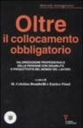 Oltre il collocamento obbligatorio. Valorizzazione personale delle persone con disabilità e produttività nel mondo del lavoro